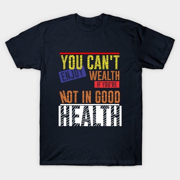 you cant enjoy wealth T-Shirt by CreativeIkbar Prints